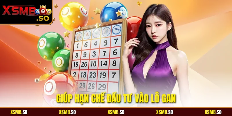Giúp hạn chế đầu tư vào lô gan