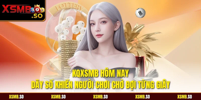 Kqxsmb hôm nay