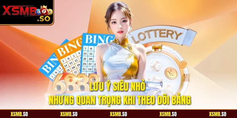 Lưu ý siêu nhỏ nhưng quan trọng khi theo dõi bảng