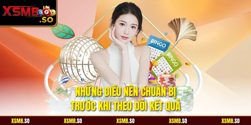 Những điều nên chuẩn bị trước khi theo dõi kết quả