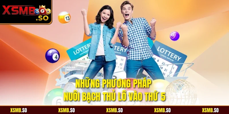 Những phương pháp nuôi bạch thủ lô vào thứ 5