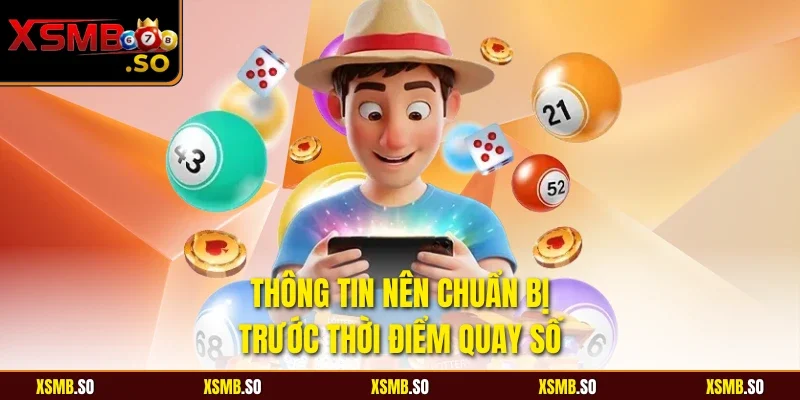 Thông tin nên chuẩn bị trước thời điểm quay số