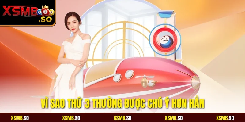 Vì sao thứ 3 thường được chú ý hơn hẳn