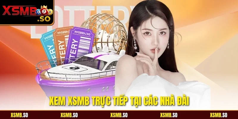 Xem xsmb trực tiếp tại các nhà đài