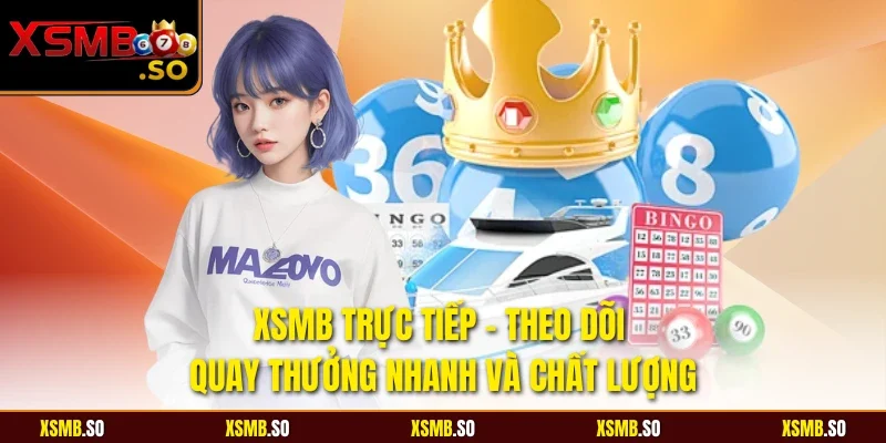 Xsmb trực tiếp